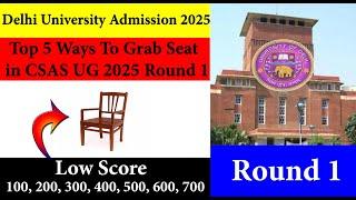 Delhi University CSAS Admission 2025 on Low Score | Top 5 Ways to Grab Seat in CSAS UG 2025 Round 1