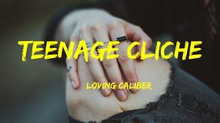 Loving Caliber - Teenage Cliché Lyrics