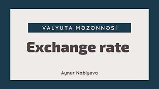 Exchange rate | Valyuta məzənnəsi (Üzən məzənnə, sabit məzənnə, tənzimlənən üzən məzənnə)