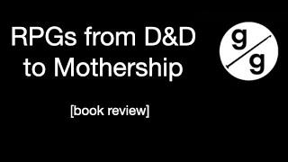 RPGs from D&D to Mothership--a book review