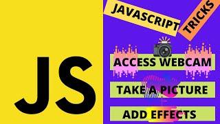 HOW TO ACCESS WEBCAM | TAKE A PICTURE | ADD FILTERS  IN JAVASCRIPT