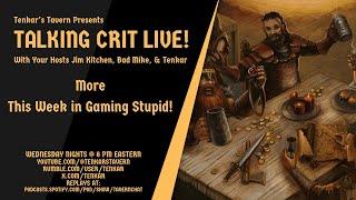 Talking Crit Live! This Week in Gaming Stupid - Tonight, Wed Dec 4 @ 8PM ET