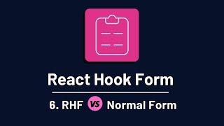 React Hook Form - 6. Normal Form Vs RHF