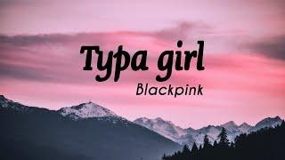 BLACKPINK - 'Typa Girl' (lyrics)