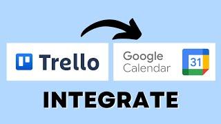 How to Integrate Trello with Google Calendar