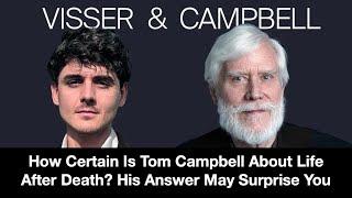 How Certain Is Tom Campbell About Life After Death? His Answer May Surprise You!