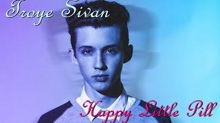 Troye Sivan - Happy Little Pill (Lyrics)