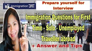 Top Immigration Questions for First Time - Solo - Unemployed Traveller abroad+ Answers & Tips