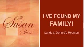 I'VE FOUND MY FAMILY ! - The Susan Show