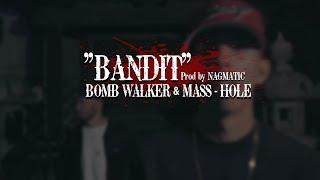 BOMB WALKER & MASS-HOLE - BANDIT (Prod by NAGMATIC)