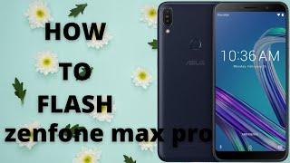 How to flash Zenfone Max Pro | Flashing Guide