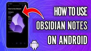 How to Use Obsidian Notes on Android (2024) - Complete Obsidian Android Tutorial