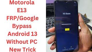 Motorola E13 FRP/Google Bypass Android 13 Without PC New Trick - motorola e13 frp bypass android 13