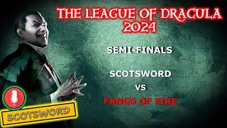 League of Dracula 2024 | SF-G1 | Scotsword (H) vs Fangs of Fire (D) | Hunter Perspective