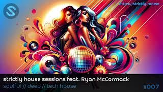 Strictly House Sessions 007 feat. Ryan McCormack