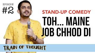 Toh... Maine Job Chhod Di | Episode 2 • Train of Thought | Stand-up Comedy by Shashwat Maheshwari