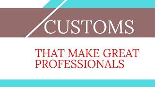 CUSTOMS THAT MAKE GREAT PROFESSIONALS {Ambrose Weda Esq. Lawyer}