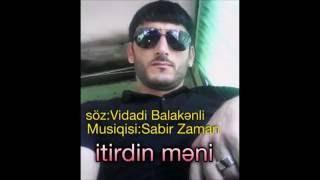 Sabir Zaman Balakənli- itirdin məni (Montaj:N Tinaev)