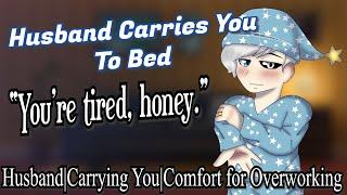 Husband Carries You To Bed | [m4f] [overwork comfort] [falling asleep with husband]