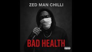 Zed Man Chilli – Bad Health (Official Music Video)