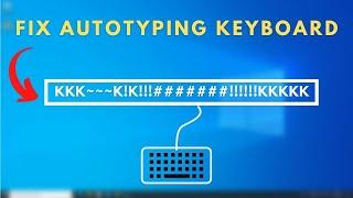 How to Fix Autotyping Keyboard / Typing Wrong Letters Keyboard Problem Easily