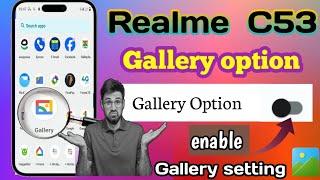 Realme C53 gallery app option enable kaise kare|Gallery problem realme C53 me gallery kaha hai 2024|