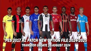 PES 2017 NEW RZ PATCH OPTION FILE SEASON 2024-2025 | TRANSFER UPDATE AUGUST 15