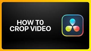 How To Crop Video In Davinci Resolve Tutorial