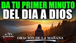 ORACIÓN DE LA MAÑANA para un Día Bendecido | COMIENZA TU DÍA con la PROTECCIÓN y BENDICIÓN de Dios