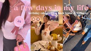 a few days in my life | birthday celebrations, back home & wellness era