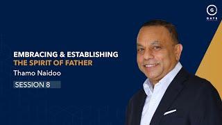 Thamo Naidoo - Embracing & Establishing the Spirit of Father - Session 8 - 16 June 2024