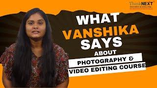 What Vanshika Says about Photography & Video Editing Course| ThinkNEXT