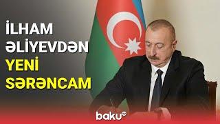 İlham Əliyevdən yeni sərəncam - BAKU TV