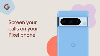 Screen your calls on your Pixel phone