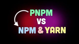 Stop using npm or yarn to install node modules (pnpm vs npm & yarn)