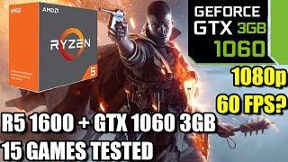 Ryzen 5 1600 paired with a GTX 1060 3gb - Enough For 60 FPS? - 15 Games Tested at 1080p