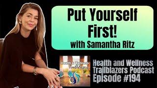 Why Prioritizing Yourself Isn’t Selfish—It’s Necessary With Samantha Ritz