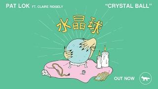 Pat Lok - Crystal Ball (feat. Claire Ridgely) [Official Audio]