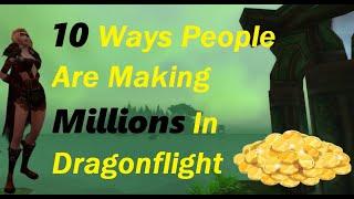 10 Ways People Are Making MILLIONS In Dragonflight! Best Gold Making, Gold Farming Tips!