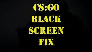 CS:GO Black Screen Fix!