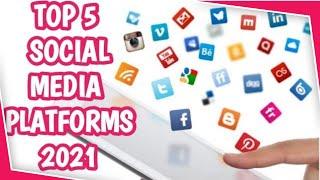 Top 5  Social Media Platforms 2021