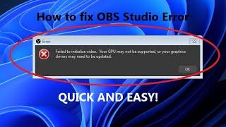 How to fix Failed to initialize video. Your GPU may not be supported in OBS Studio