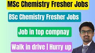 Fresher Jobs For MSc Chemistry and Bsc Chemistry 