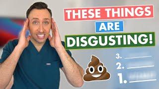 7 Things That GROSS ME OUT As A DOCTOR!