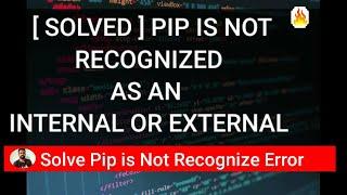 [ Solved ] The term 'pip' is not recognized as the name of a cmdlet, function, or operable program