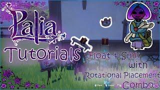 Palia Tutorials - Float & Sink with Rotational Placement combo