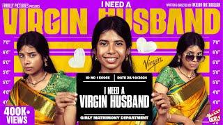 I Need A Virgin Husband  | Ft. Deepika | Akilaa Natarajan | Comedy | 4K | Girly