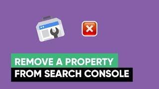 How to Remove a Property From Search Console 2024