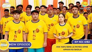 NEW! Ep 4182 - Kya Tapu Sena Le Payegi Apne Apman ka Badla! I Taarak Mehta Ka Ooltah Chashmah