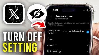 How To Turn Off Sensitive Content Setting On X - Full Guide